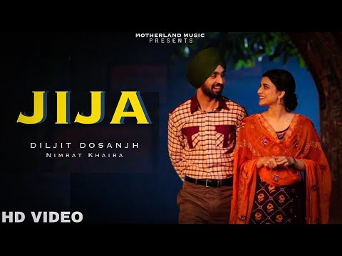 Jija  (Full Song)  Diljit Dosanjh | Nimrat Khaira | New Punjabi Latest Song 2023