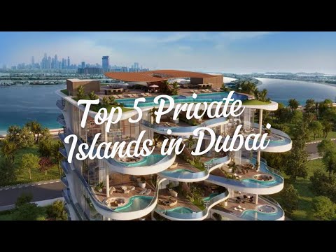 Top 5 Private Islands in Dubai: Ultimate Luxury Living