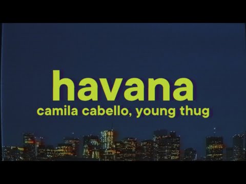 Camila Cabello - Havana [Lyrics] ft. Young Thug