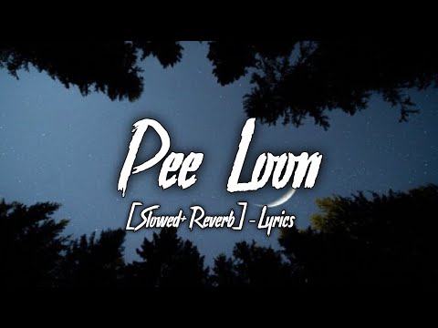 Pee Loon [Slowed+Reverb]-Lyrics | Mohit Chauhan | Ayush Lofi Music