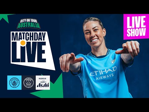 MATCHDAY CENTRE - CITY v PSG - WOMENS AUSTRALIA TOUR 2024