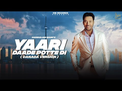 Harbhajan Mann: Yaari Daade Potte Di (Canada Version) | Music Empire | Latest Punjabi Songs 2022