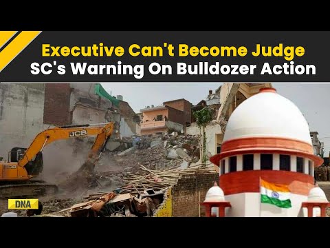 Bulldozer Justice: Supreme Court's Big Warning To Government Officials Over Misuse Of Power