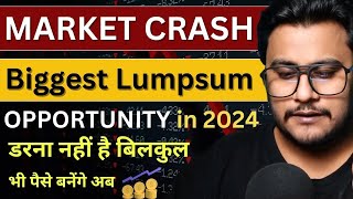 MARKET CRASH - BIG Lumpsum Investment opportunity - Growth Investment Opportunity in 2024