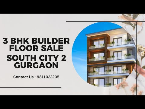 3 BHK Builder Floor Sale South City2 Gurgaon | 9811022205 #gurgaon #southcity2  #builderfloor #sale