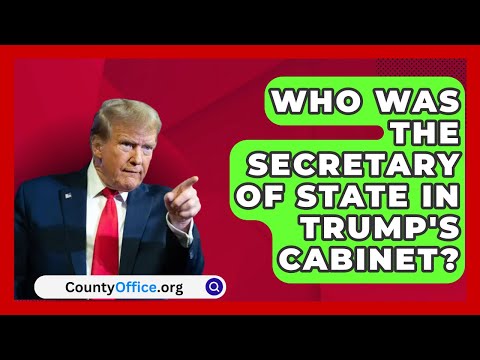 Who Was the Secretary of State in Trump's Cabinet? | CountyOffice.org