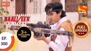 Baalveer Returns - Ep 300 - Full Episode - 15th February, 2021