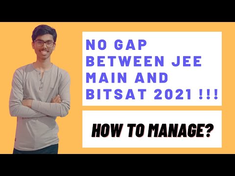 NO GAP BETWEEN JEE MAIN AND BITSAT 2021 | HOW TO MANAGE? | TEST SERIES | BITS PILANI