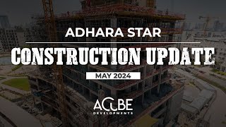 Adhara Star - Construction Updates (May 2024)