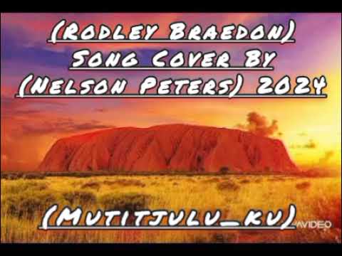 (Rodley Braedon) Song Cover By (Nelson Peters) (Mutitjulu_Ku) 2024 💯😎🎶🎶🎶