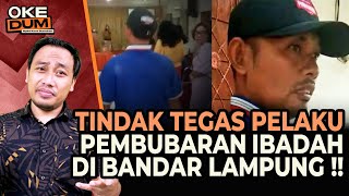 Yusuf Muhammad: TINDAK TEGAS PELAKU PEMBUBARAN IBADAH DI BANDAR LAMPUNG ‼️ (Oke Dum #278)