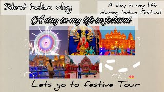 A DAY IN MY LIFE DURING INDIAN FESTIVAL|SILENT VLOG|FESTIVE TOUR#expressive#astheticvlog#lifestyle