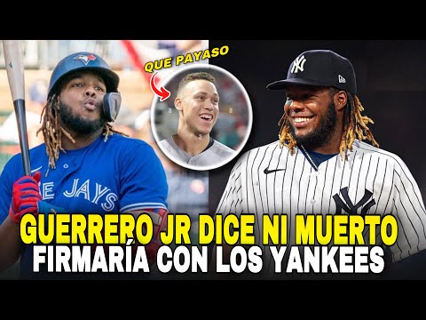 GUERRERO JR DICE QUE NI MUERTO SERÍA UN JUGADOR DE YANKEES, VLADDY JR TALK ABOUT NYY - MLB BASEBALL