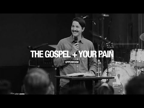 The Gospel + Your Pain - Peter Louis