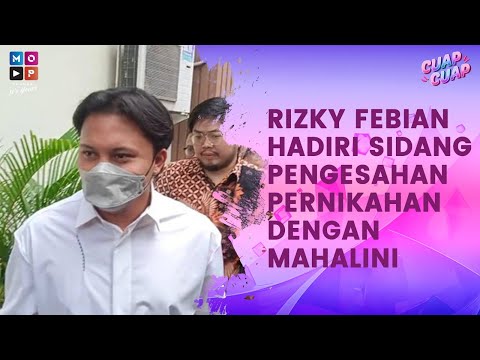 RIZKY FEBIAN JALANI SIDANG PENGESAHAN PERNIKAHAN TANPA DITEMANI MAHALINI - CUAP CUAP