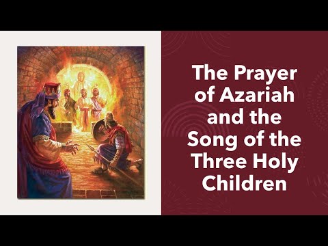 The Prayer of Azariah and the Song of the Three Children