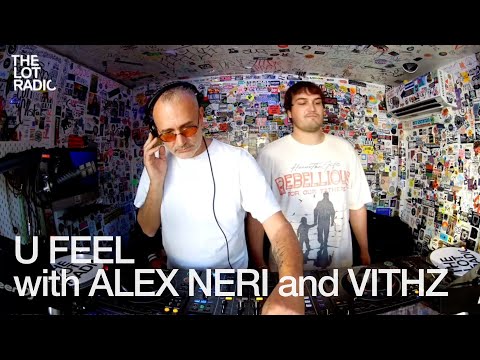 U FEEL with ALEX NERI AND VITHZ @TheLotRadio  11-08-2024