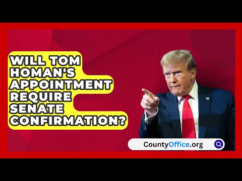 Will Tom Homan's Appointment Require Senate Confirmation? | CountyOffice.org