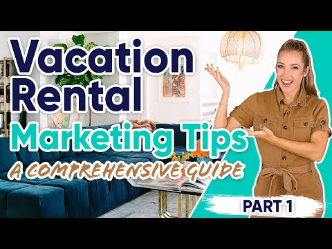 Vacation Rental Marketing Tips: A Comprehensive Guide - Part 1