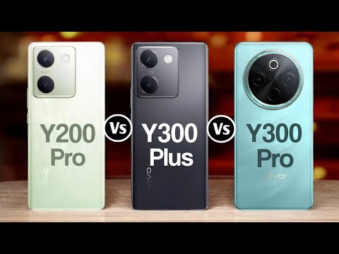 Vivo Y200 Pro Vs Vivo Y300 Plus Vs Vivo Y300 Pro