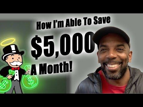 How I'm Able To Save $5000 A Month!