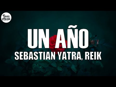 Sebastián Yatra, Reik - Un Año (Letra/Lyrics)