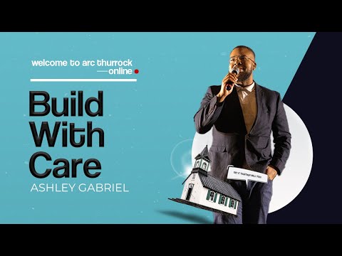 Build With Care | Guard the Foundation | ARC Thurrock UK | Ashley Gabriel