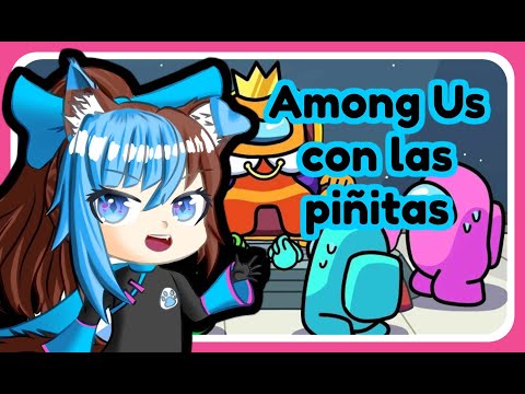 Among Us con las piñitas de youtube【Aitzu Arashi】