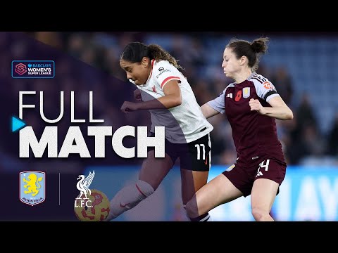 Full Match: Aston Villa v Liverpool | Barclays WSL 2024-25