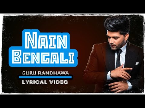 Nain Bengali (Lyrics) - Guru Randhawa | David zennie | Latest Song 2021