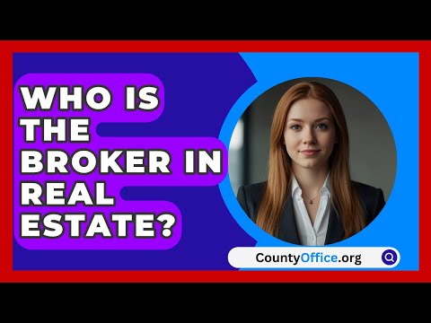 Who Is The Broker In Real Estate? - CountyOffice.org