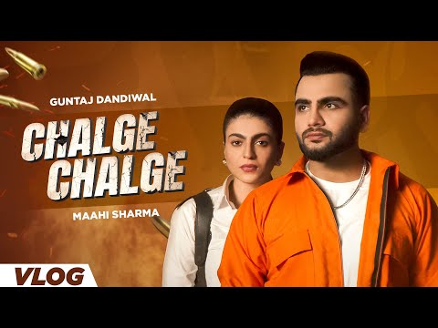 Chalge Chalge (Vlog) | Guntaj Dandiwal | Gurlez Akhtar | Mahi Sharma | Latest Punjabi Songs 2024