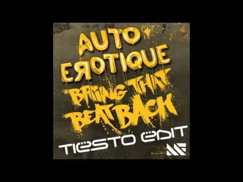 Autoerotique - Bring That Beat Back (Tiësto Edit)