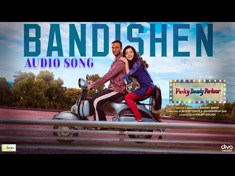 Bandishen | Audio Song | Pinky Beauty Parlour | Sulagna Panigrahi| Khushboo Gupta | Akshay Singh