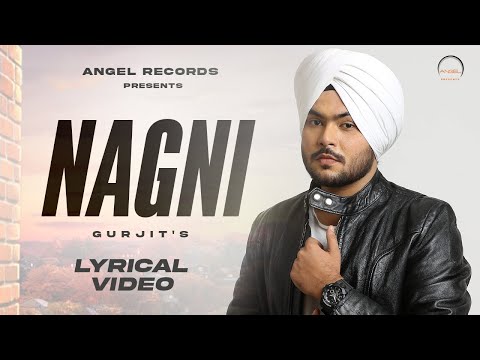 Nagni (Lyrical Video) | Gurjit | New Punjabi Song 2022 | Angel Records