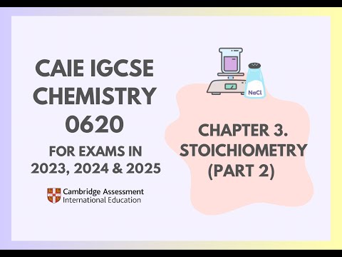 3. Stoichiometry (Part 2) (2/6) (Cambridge IGCSE Chemistry 0620 for 2023, 2024 & 2025)