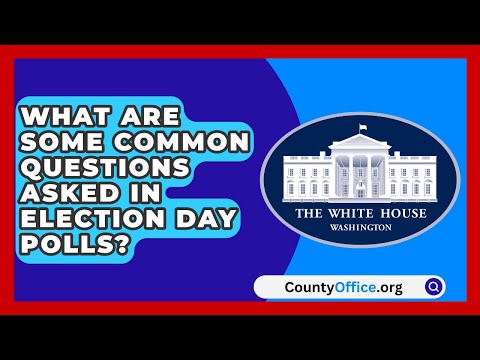 What Are Some Common Questions Asked in Election Day Polls? | CountyOffice.org