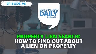 Property Lien Search: How to Find Out About a Lien on Property | Daily #8