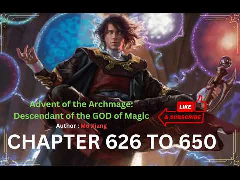 (626~650) Advent of the Archmage : Descendant of the GOD mage | FANTASY | NOVEL | ISEKAI