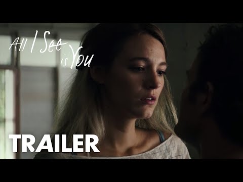 All I See Is You | Trailer 2 | Open Road Films