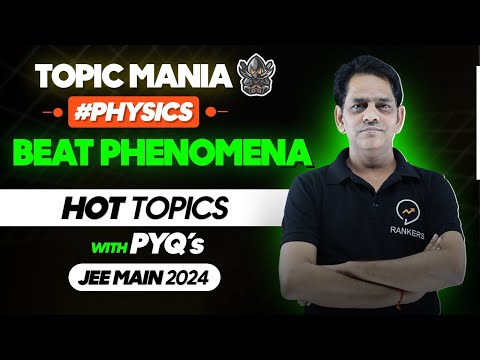 Beat Phenomena | +4 Marks Guaranteed | JEE Mains Most Important } Topic Mania