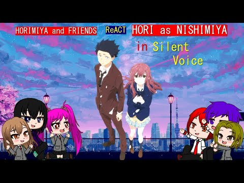 Horimiya n Friends React Hori as Nishimiya in Silent Voice