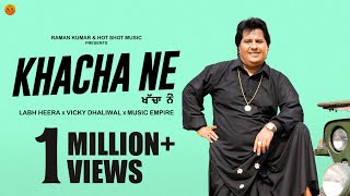 KHACHA NE  (Official Video) Labh Heera | Vicky Dhaliwal |New Punjabi Songs 2024|Latest Punjabi Songs