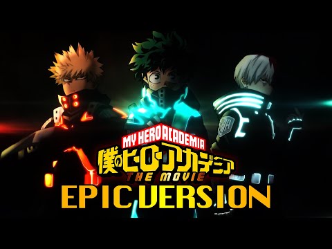 My Hero Academia Movie 3: You Say Run | EPIC VERSION