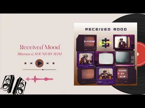 Bluenax & SOUND BY SLIM - Received Mood