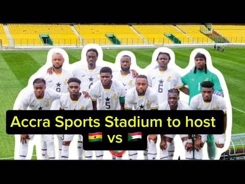 CAF approves stadium for Ghana vs Sudan match in 2025 AFCON Qualifiers