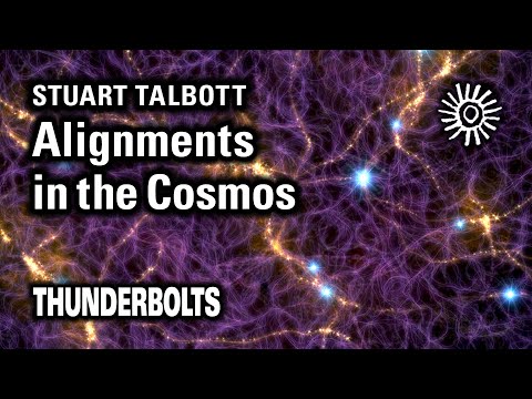 Stuart Talbott: Alignments in the Cosmos | Thunderbolts