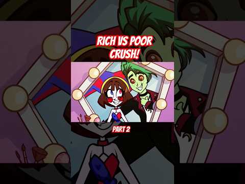 Rich vs Poor crush 🥰 Part 2 🖤 The Amazing Digital Circus