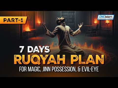 7 Days Ruqyah Plan For Magic, Jinn Possession & Evil-Eye (Part-I)