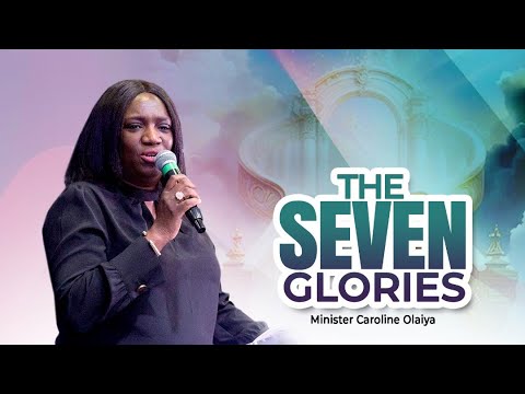 The Seven Glories | Pastor Caroline Olaiya | Harmony Christian Centre